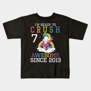 I'm Ready To Crush 7 Years Awesome Since 2013 Happy Birthday Birthday To Me Kids T-Shirt